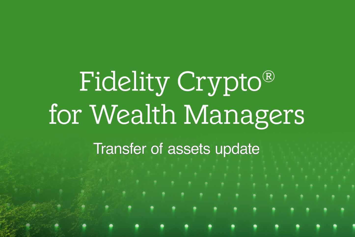Fidelity Crypto for Wealth Managers